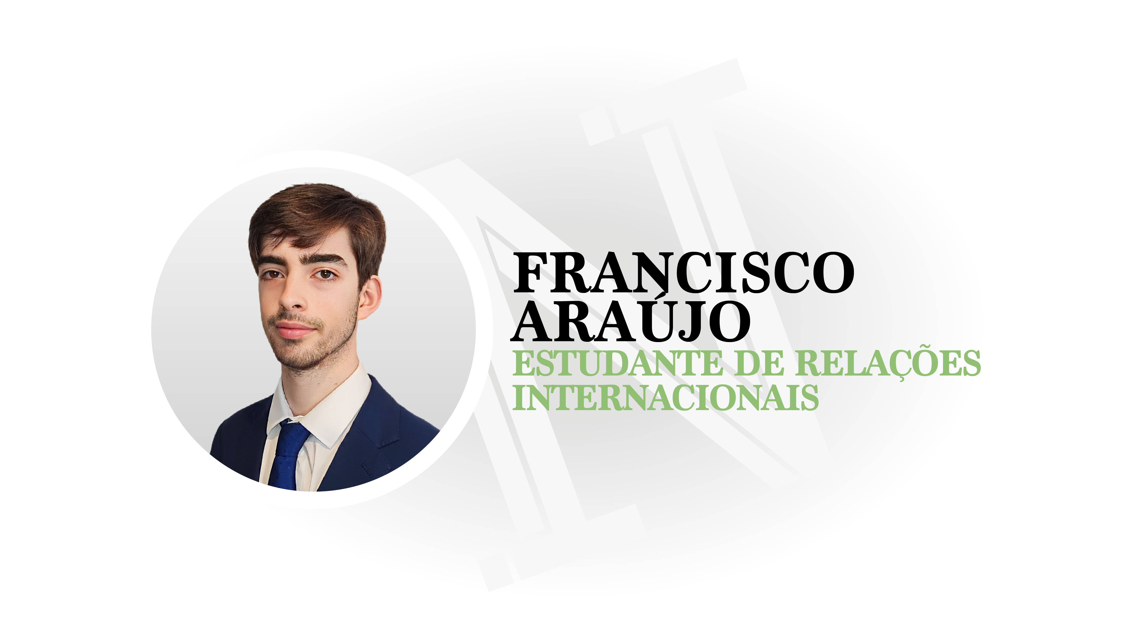 Avatar Francisco Araújo - Estudante de Relações Internacionais